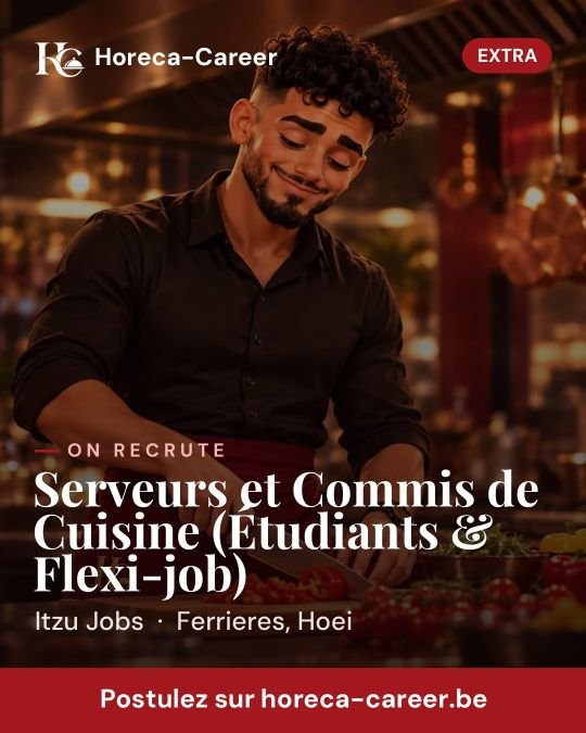 Serveurs et Commis de Cuisine (Étudiants & Flexi-job) — Ferrieres, Hoei